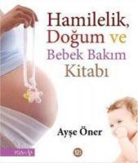 Cover: 9789756388846 | Hamilelik, Dogum ve Bebek Bakim Kitabi | Ayse Öner | Taschenbuch