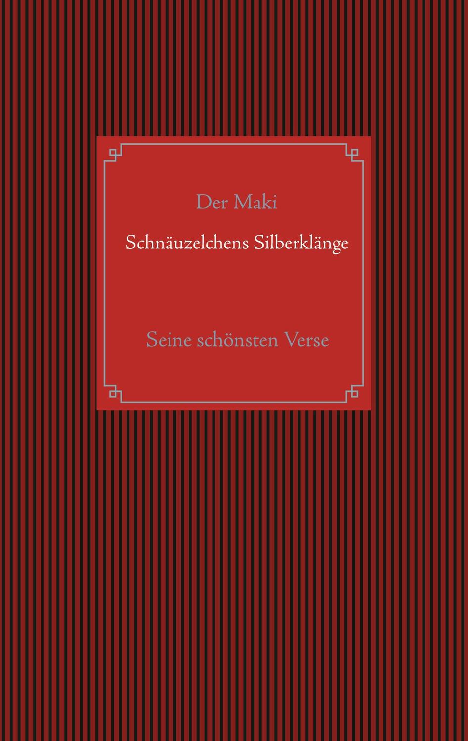 Cover: 9783751996600 | Schnäuzelchens Silberklänge | Seine schönsten Verse | der Maki | Buch