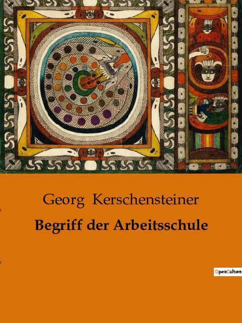 Cover: 9791041907113 | Begriff der Arbeitsschule | Georg Kerschensteiner | Taschenbuch | 2023