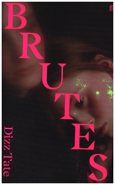 Cover: 9780571374434 | Brutes | 'Haunting.' NYLON | Dizz Tate | Buch | Englisch | 2023