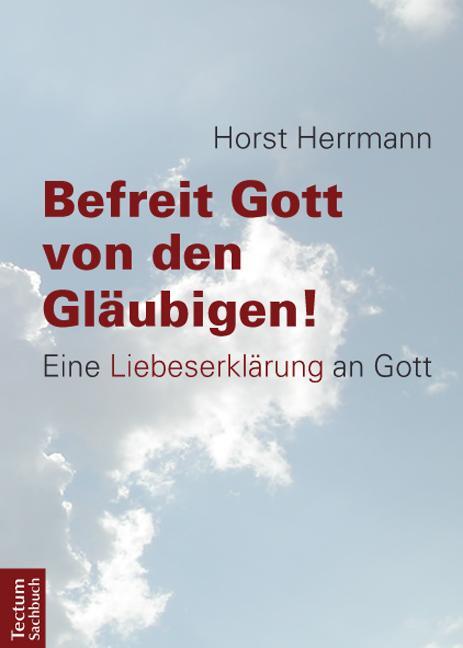 Cover: 9783828836389 | Befreit Gott von den Gläubigen! | Eine Liebeserklärung an Gott | Buch