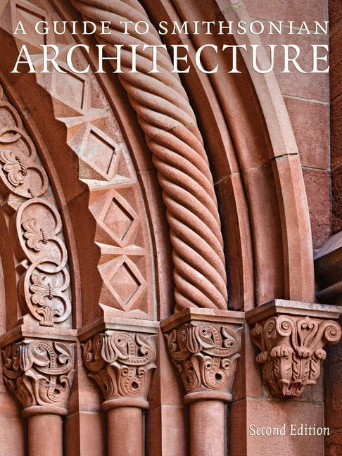 Cover: 9781588347176 | A Guide to Smithsonian Architecture 2nd Edition: An Architectural...