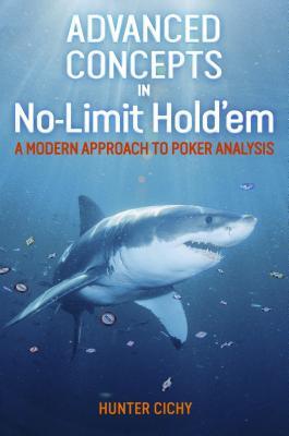 Cover: 9781909457683 | Advanced Concepts in No-Limit Hold'em | Hunter Cichy | Taschenbuch