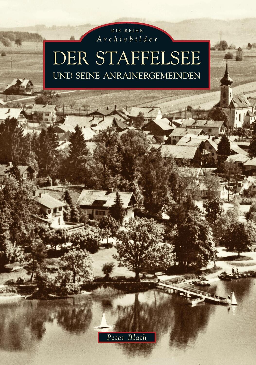 Cover: 9783866800397 | Der Staffelsee und seine Anrainergemeinden | Peter Blath | Taschenbuch