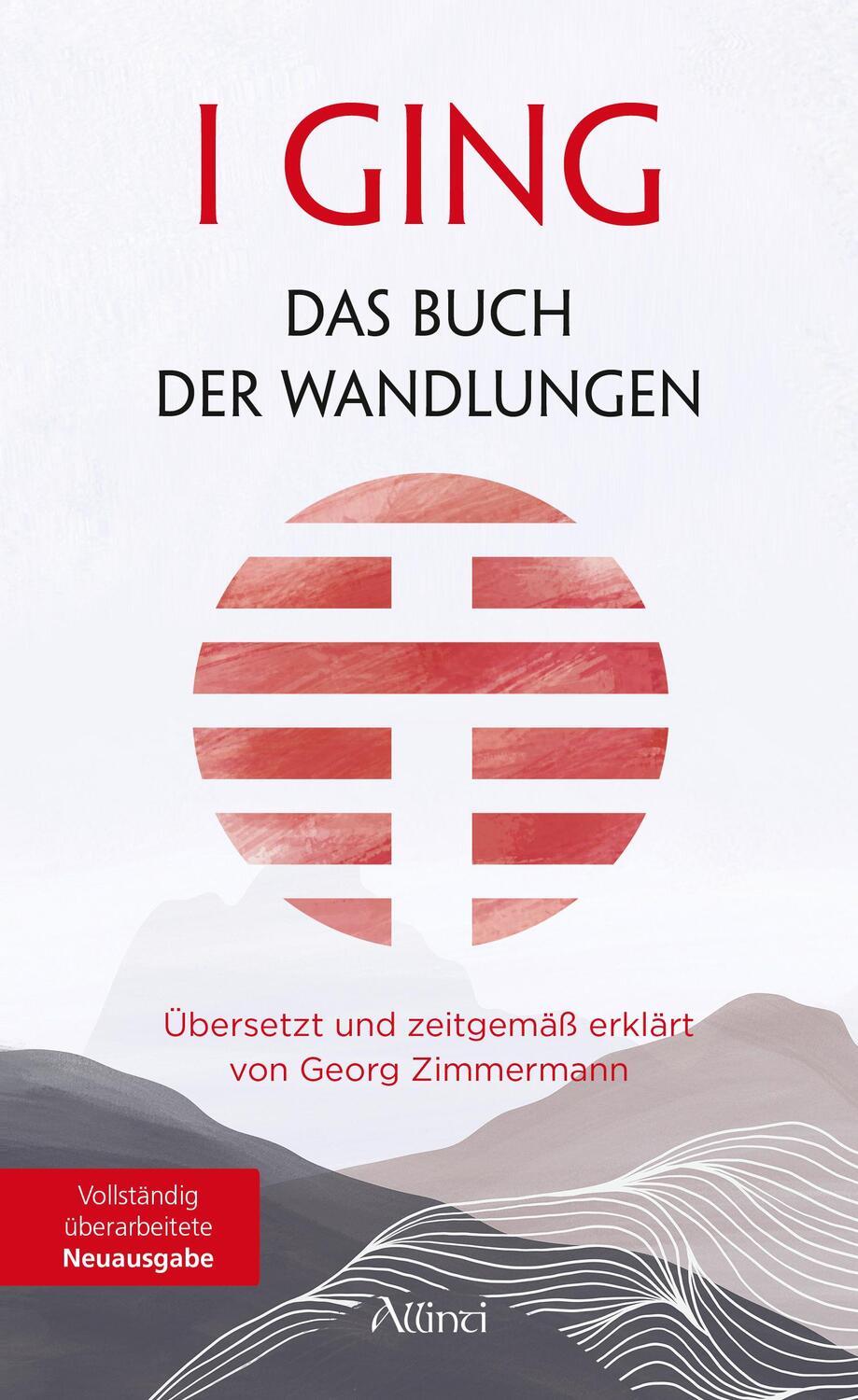 Cover: 9783905836301 | I GING - Das Buch der Wandlungen | Georg Zimmermann | Buch | Deutsch