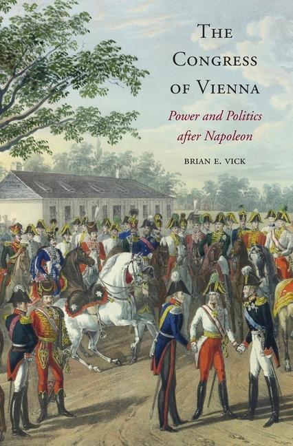 Cover: 9780674729711 | The Congress of Vienna | Brian E Vick | Buch | Englisch | 2014