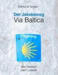 Cover: 9783837022889 | Der Jakobsweg - Via Baltica | Von Usedom nach Lübeck | Edmund Targan