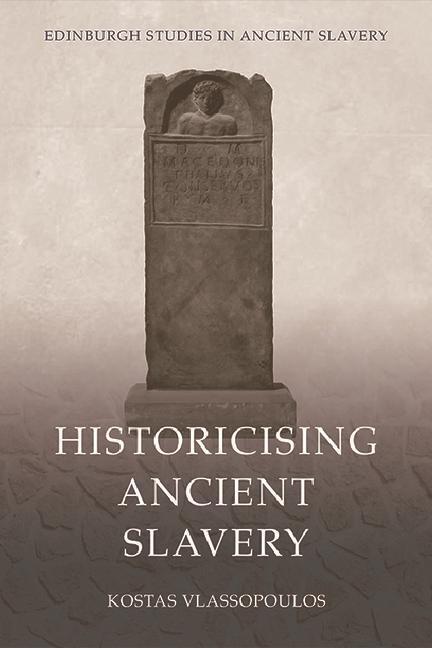 Cover: 9781474487221 | Historicising Ancient Slavery | Kostas Vlassopoulos | Taschenbuch