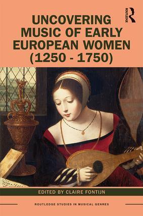 Cover: 9781138585638 | Uncovering Music of Early European Women (1250-1750) | Claire Fontijn