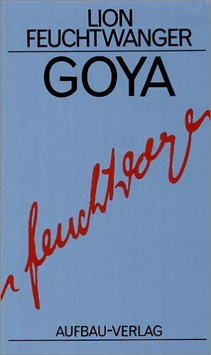 Cover: 9783351022136 | Goya oder Der arge Weg der Erkenntnis | Roman | Lion Feuchtwanger