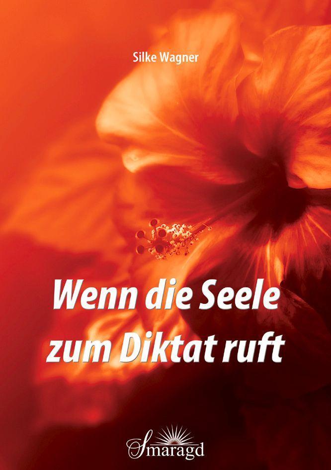 Cover: 9783955311674 | Wenn die Seele zum Diktat ruft | Silke Wagner | Taschenbuch | 136 S.