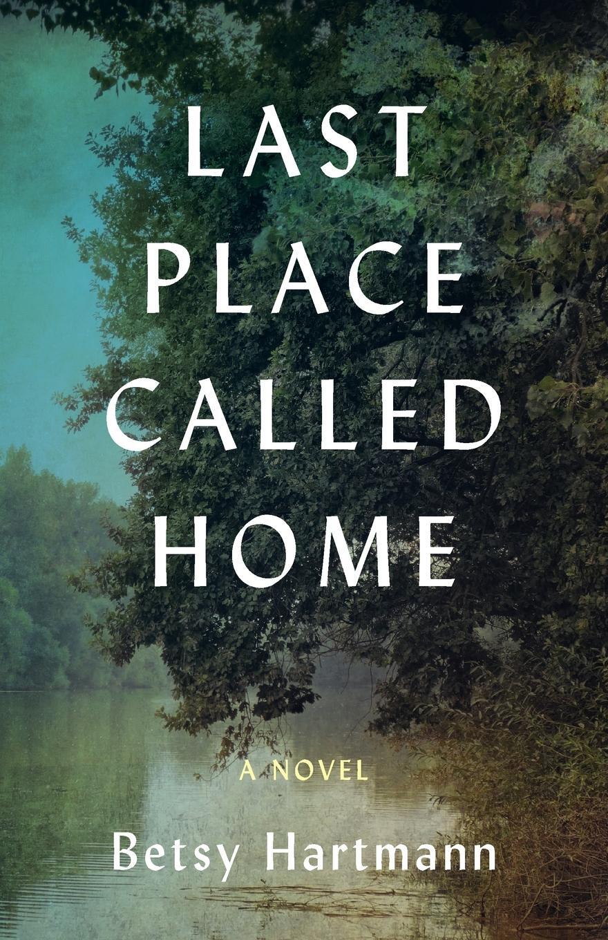 Cover: 9781647426422 | Last Place Called Home | A Novel | Betsy Hartmann | Taschenbuch | 2024