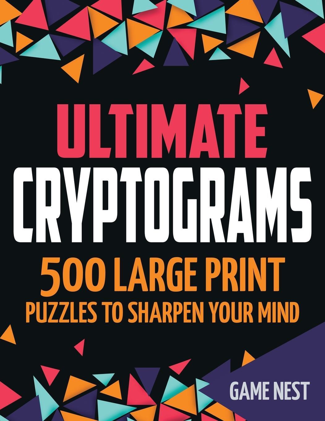 Cover: 9781951791407 | Ultimate Cryptograms | 500 Large Print Puzzles to Sharpen Your Mind