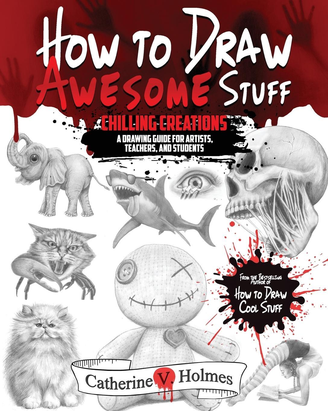 Cover: 9781956769807 | How to Draw Awesome Stuff | Catherine V Holmes | Taschenbuch | 2023