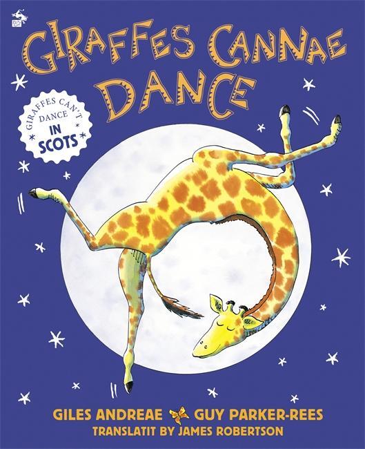 Cover: 9781785303517 | Giraffes Cannae Dance | Giraffes Can't Dance in Scots | Giles Andreae