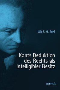 Cover: 9783897857193 | Kants Deduktion des Rechts als intelligibler Besitz | Ulli F Rühl