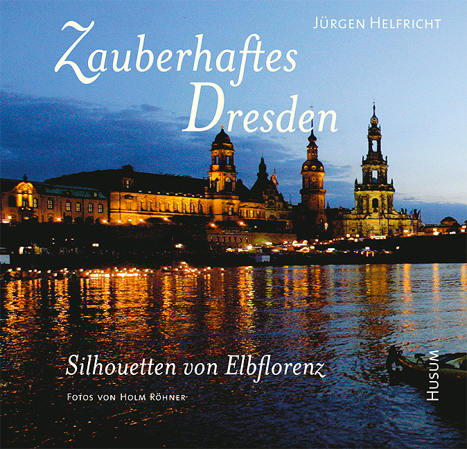 Cover: 9783898764056 | Zauberhaftes Dresden | Silhouetten von Elbflorenz | Jürgen Helfricht