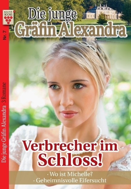 Cover: 9783740907488 | Die junge Gräfin Alexandra Nr. 7: Verbrecher im Schloss! / Wo ist...