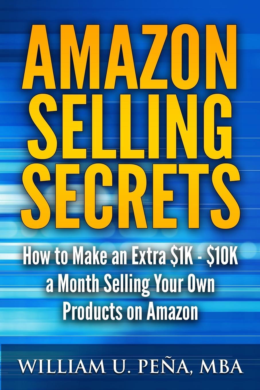 Cover: 9781943330508 | Amazon Selling Secrets | William U. Pena Mba | Taschenbuch | Paperback