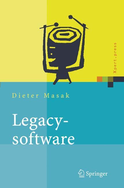 Cover: 9783540254126 | Legacysoftware | Das lange Leben der Altsysteme | Dieter Masak | Buch