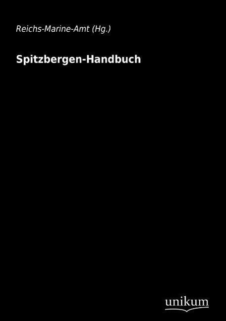 Cover: 9783845711270 | Spitzbergen-Handbuch | Reichs-Marine-Amt (Hg. | Taschenbuch | 372 S.
