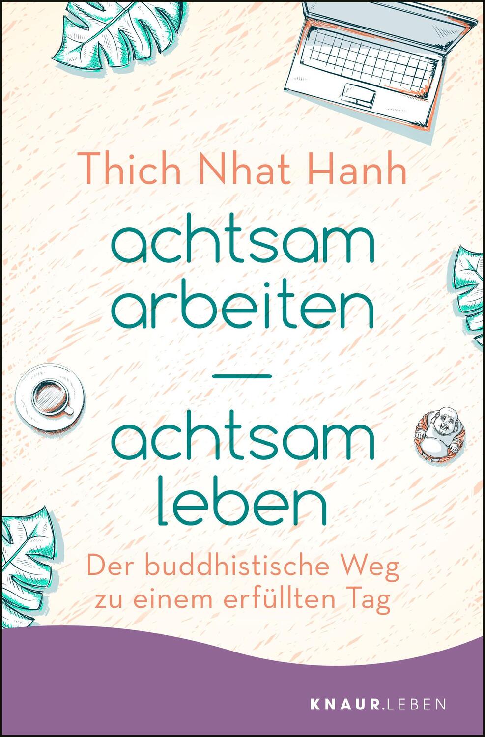 Cover: 9783426876633 | achtsam arbeiten achtsam leben | Thich Nhat Hanh | Taschenbuch | 2019