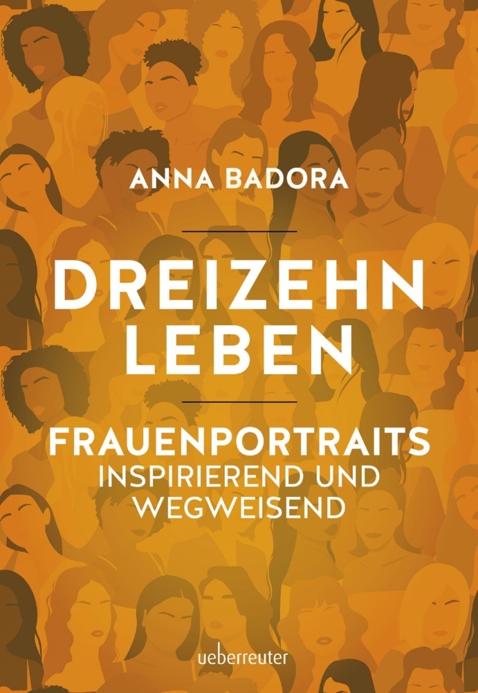Cover: 9783800077915 | Dreizehn Leben | Frauenporträts, inspirierend und wegweisend. | Badora