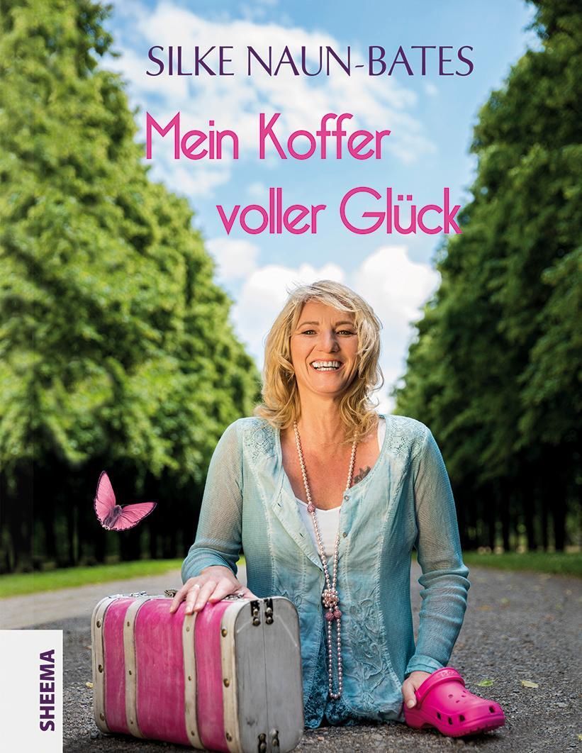 Cover: 9783931560522 | Mein Koffer voller Glück | Silke Naun-Bates | Buch | Deutsch | 2016
