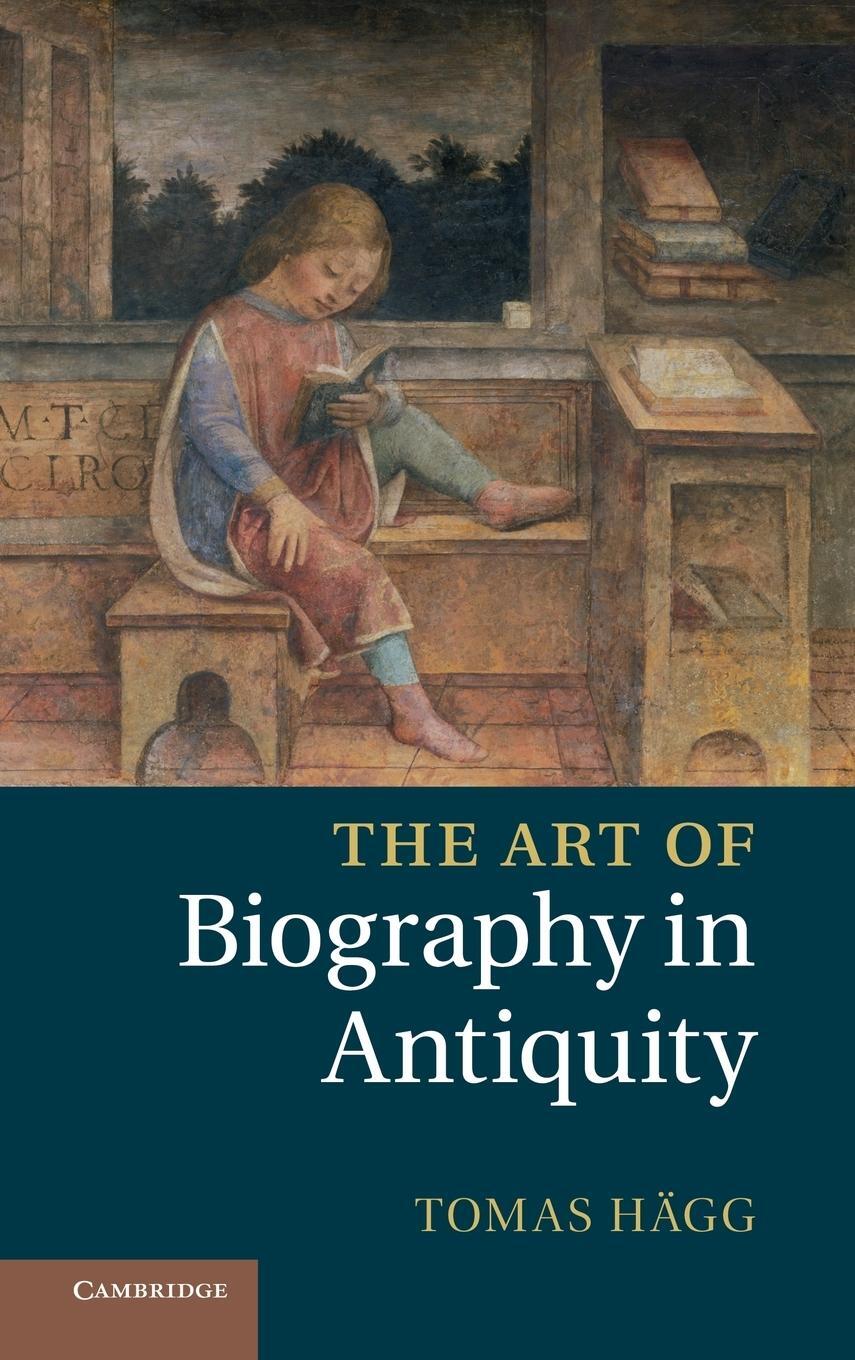 Cover: 9781107016699 | The Art of Biography in Antiquity | Tomas H'Agg (u. a.) | Buch | 2014
