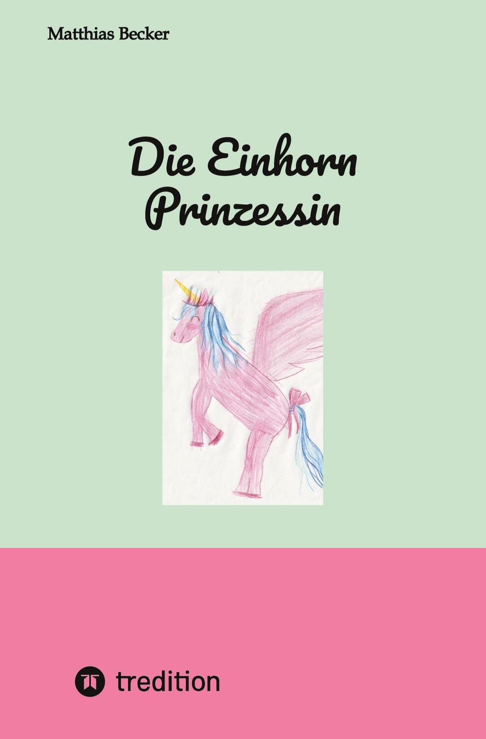 Cover: 9783347792241 | Die Einhorn Prinzessin | Matthias Becker | Taschenbuch | Paperback