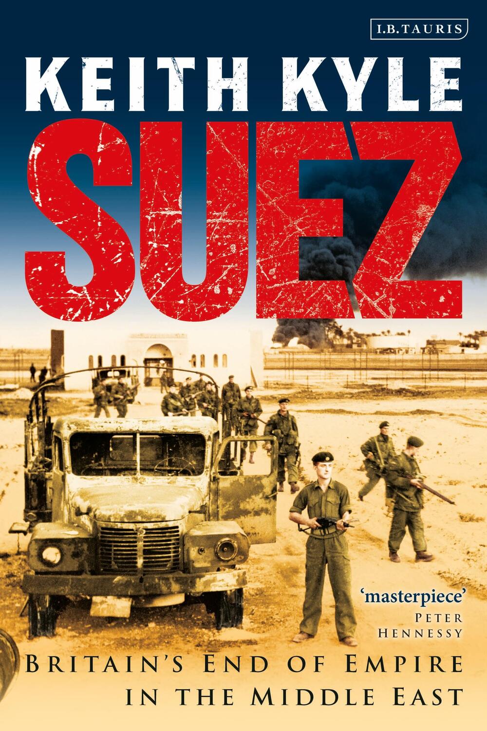 Cover: 9781848855335 | Suez | Britain's End of Empire in the Middle East | Keith Kyle | Buch