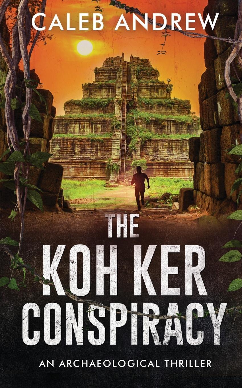 Cover: 9798989112517 | The Koh Ker Conspiracy | Caleb Andrew | Taschenbuch | Paperback | 2023