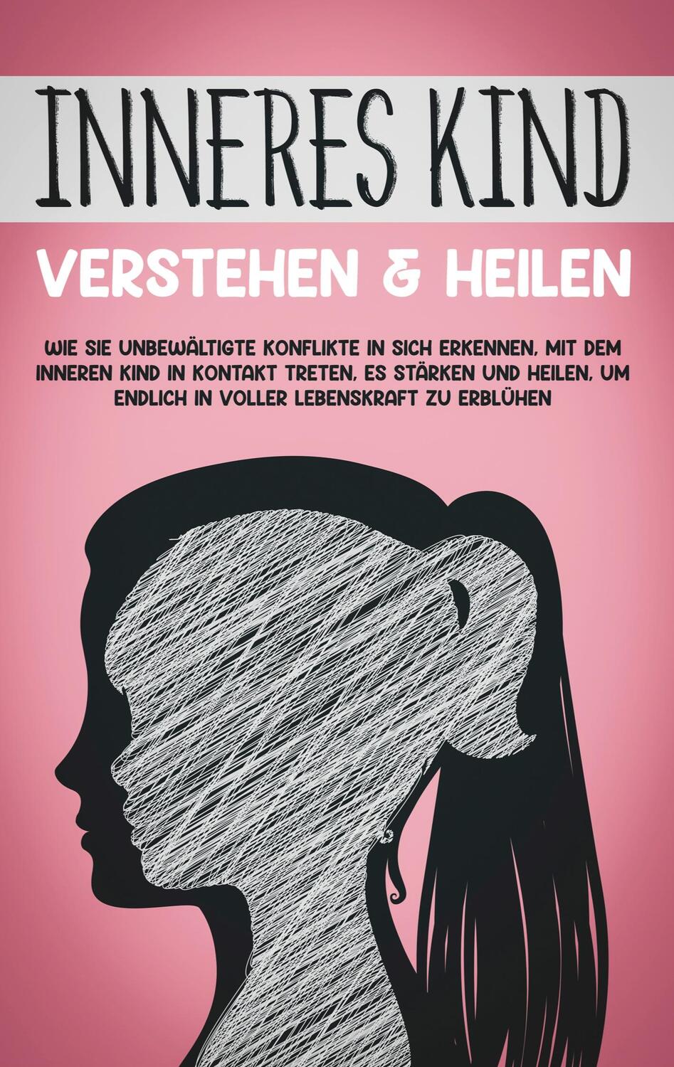 Cover: 9783754318393 | Inneres Kind verstehen & heilen: Wie Sie unbewältigte Konflikte in...