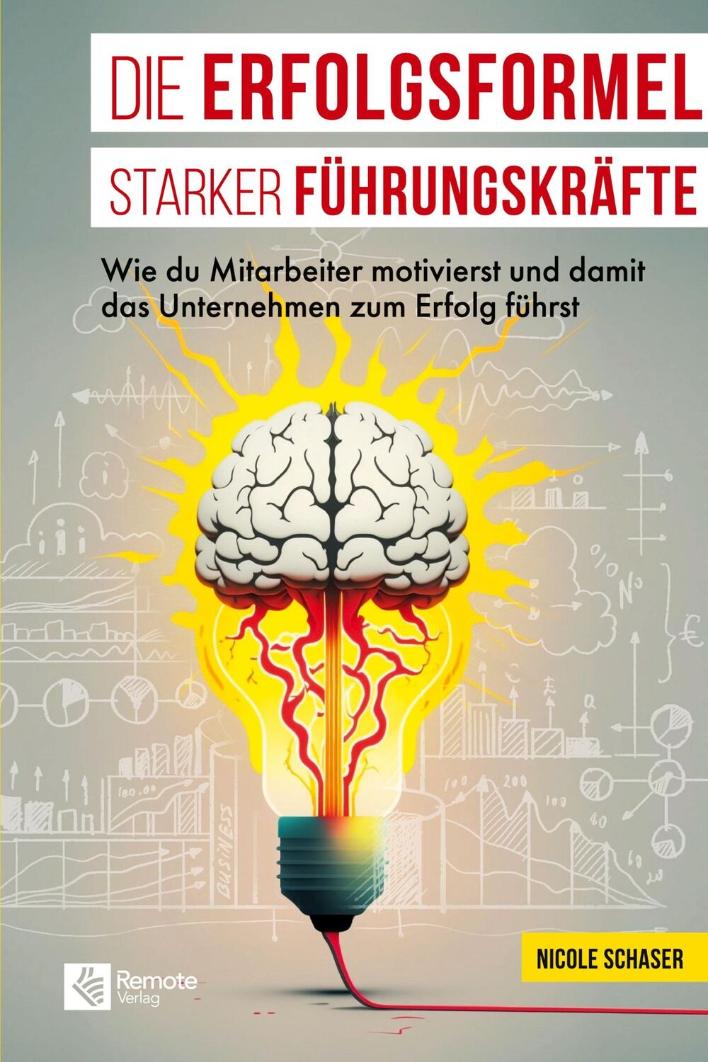 Cover: 9781955655859 | Die Erfolgsformel starker Führungskräfte | Nicole Schaser | Buch