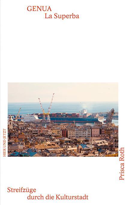Cover: 9783039195534 | Genua - La Superba | Streifzüge durch die Kulturstadt | Prisca Roth