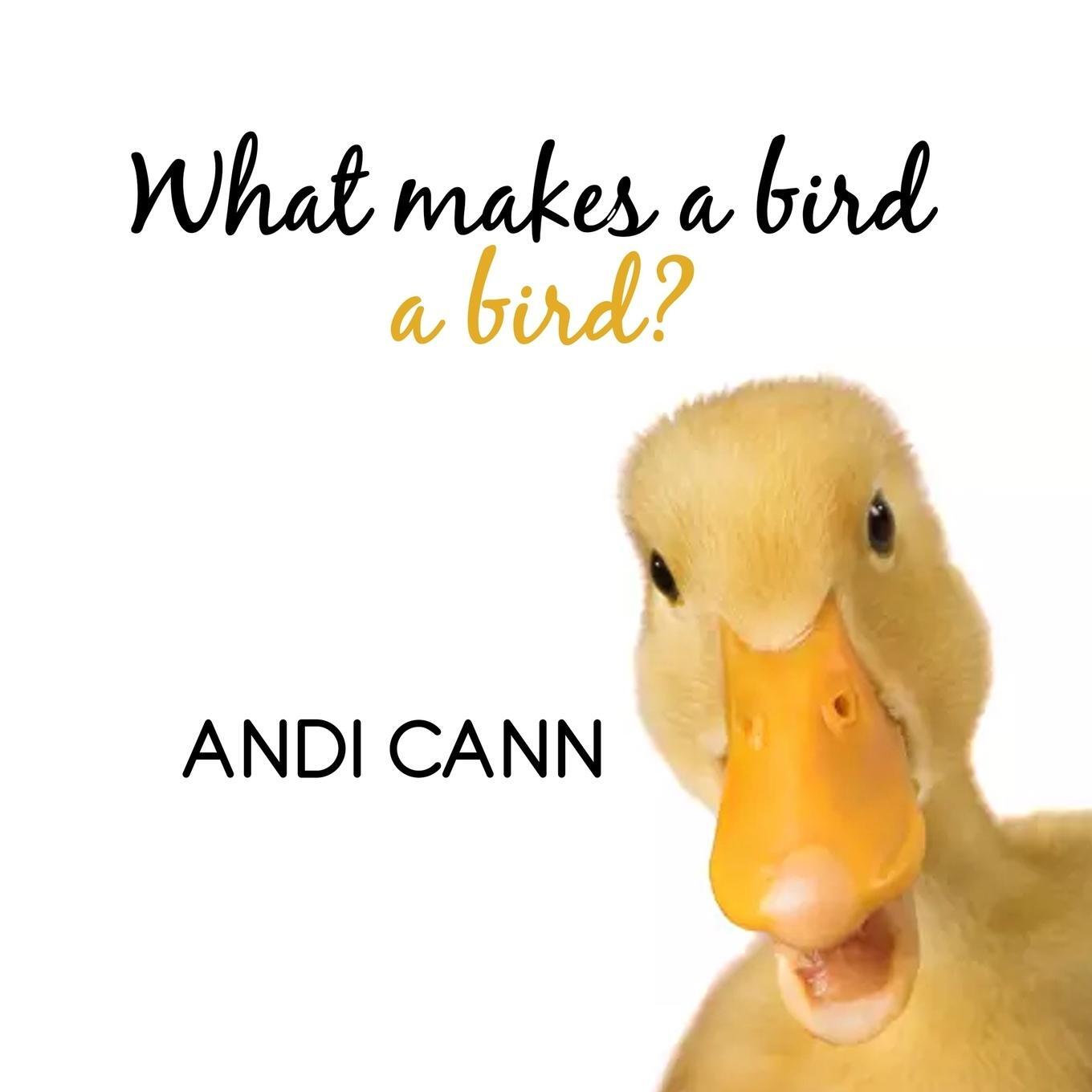 Cover: 9781949761139 | What Makes a Bird a Bird? | Andi Cann | Taschenbuch | Animal Classes