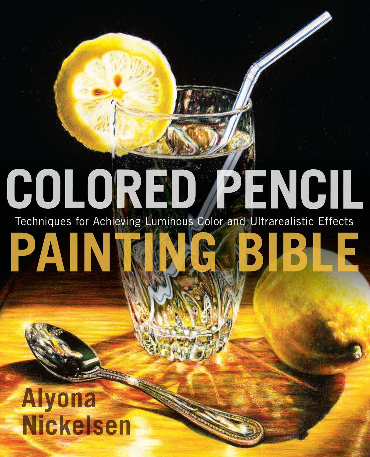 Cover: 9780823099207 | Colored Pencil Painting Bible | A Nickelsen | Taschenbuch | Englisch