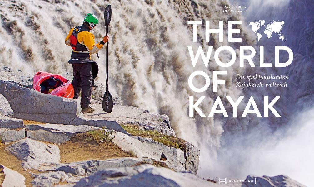 Bild: 9783734325694 | The World of Kayak | Die spektakulärsten Kajakziele weltweit | Buch