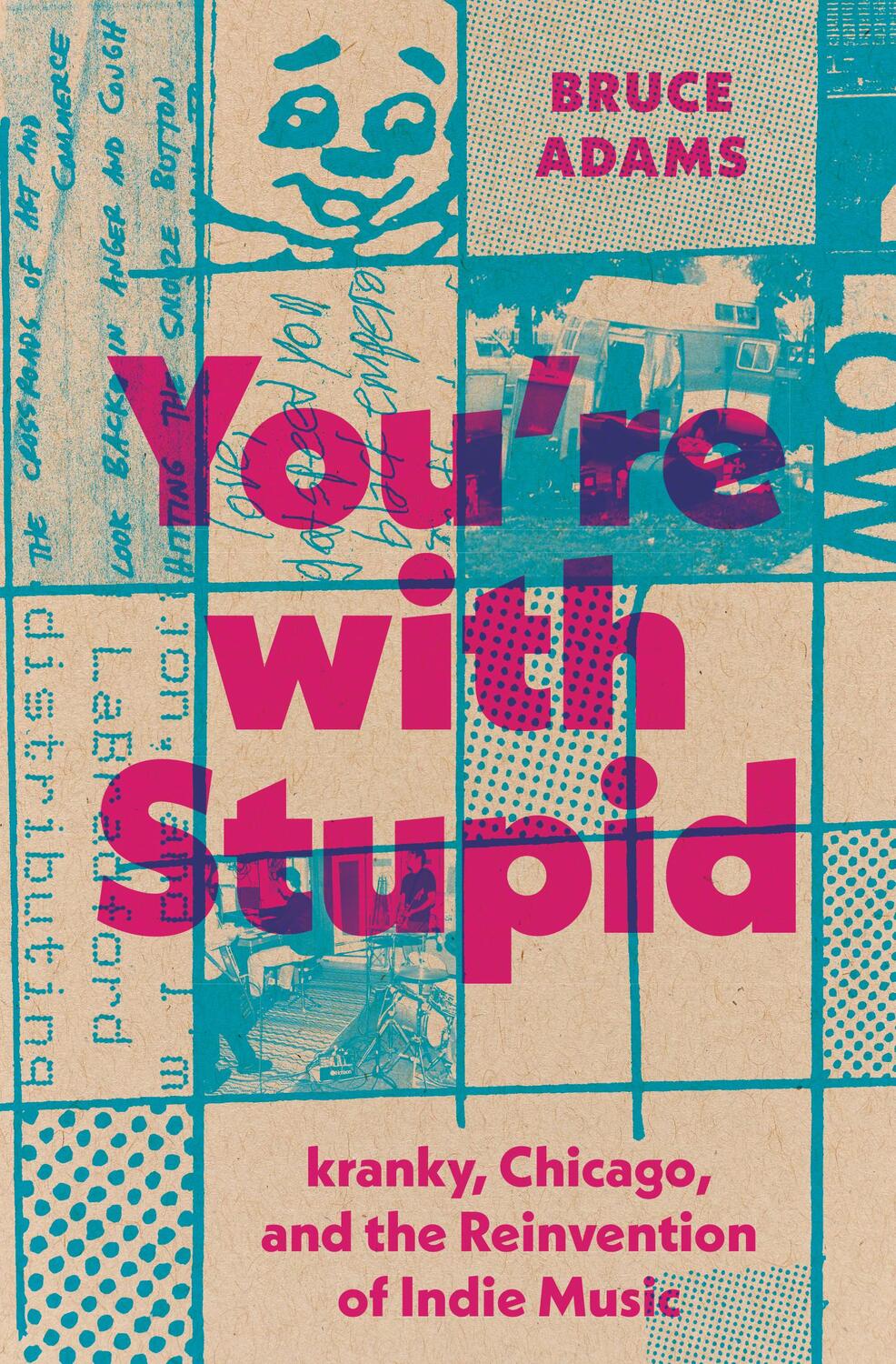 Cover: 9781477321201 | You're with Stupid: Kranky, Chicago, and the Reinvention of Indie...