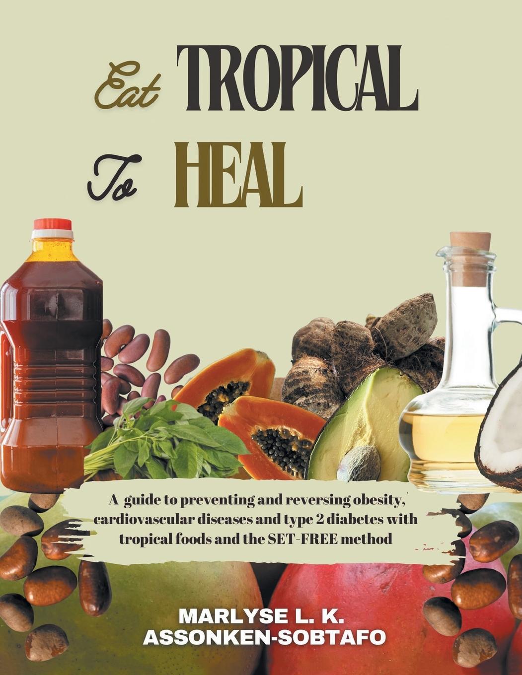 Cover: 9798765254189 | EAT TROPICAL TO HEAL | Marlyse L. K. Assonken-Sobtafo | Taschenbuch