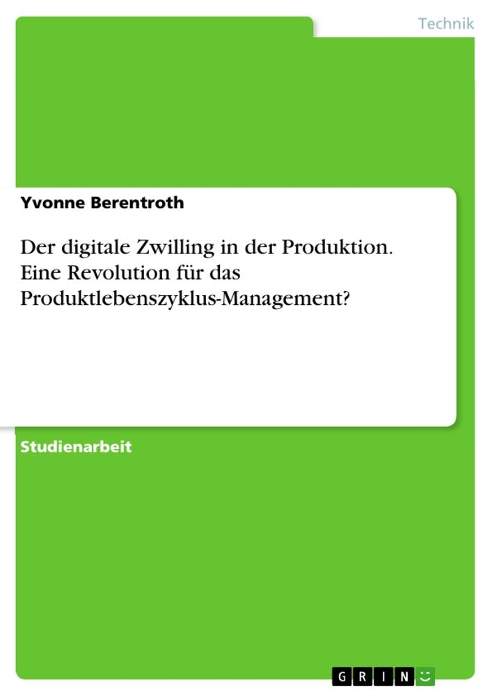 Cover: 9783346494559 | Der digitale Zwilling in der Produktion. Eine Revolution für das...