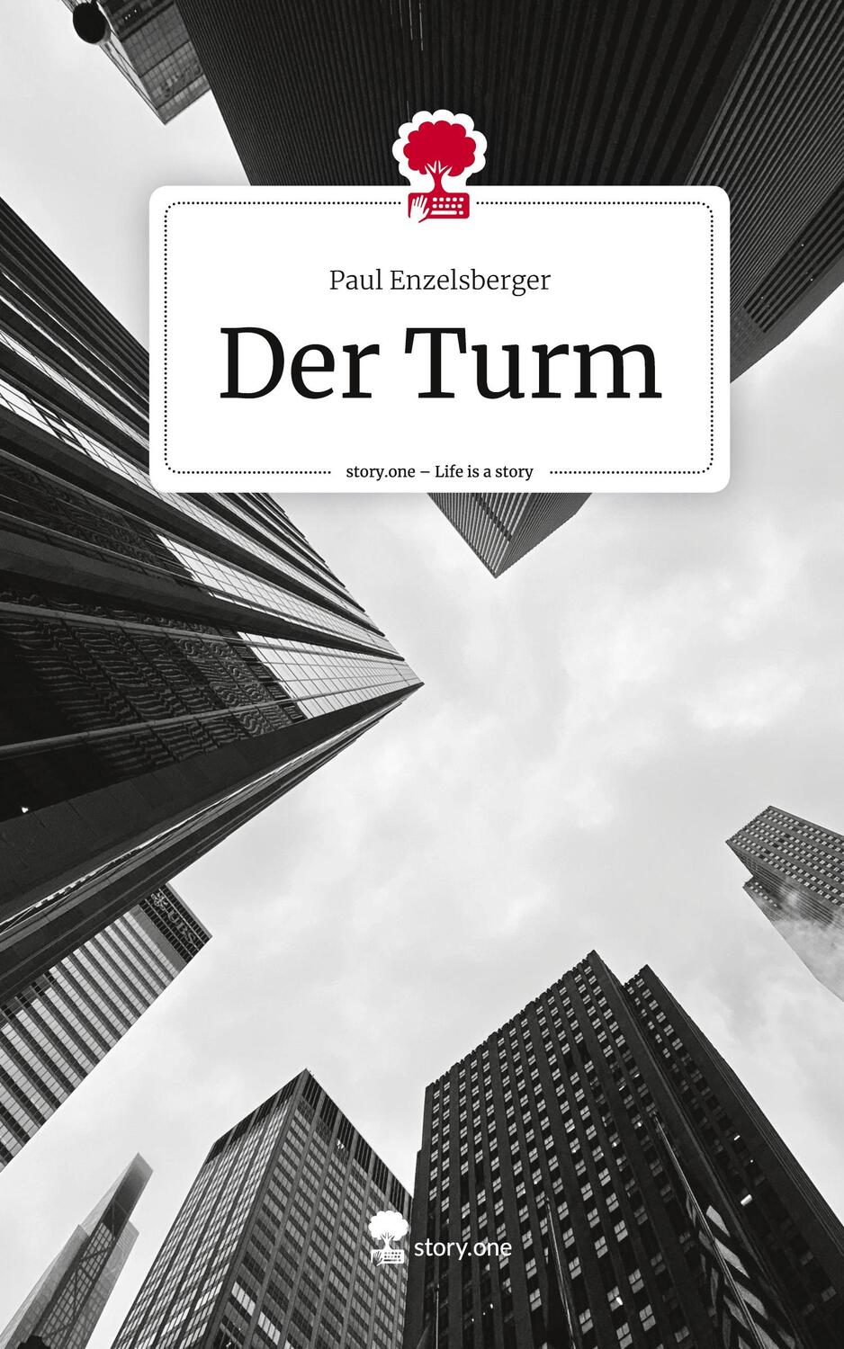 Cover: 9783710884719 | Der Turm. Life is a Story - story.one | Paul Enzelsberger | Buch