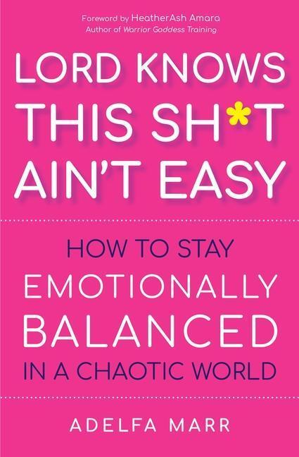 Cover: 9781950253371 | Lord Knows This Sh*t Ain't Easy: How to Stay Emotionally Balanced...