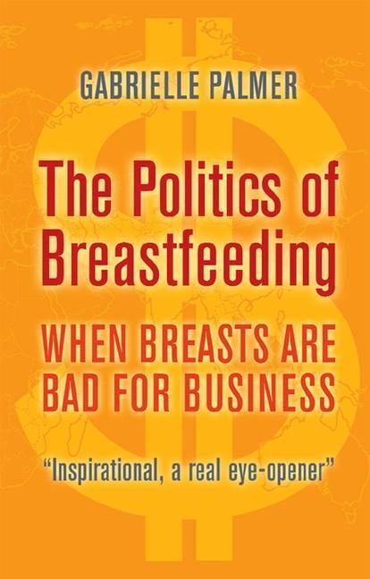 Cover: 9781905177165 | The Politics of Breastfeeding | When Breasts are Bad for Business