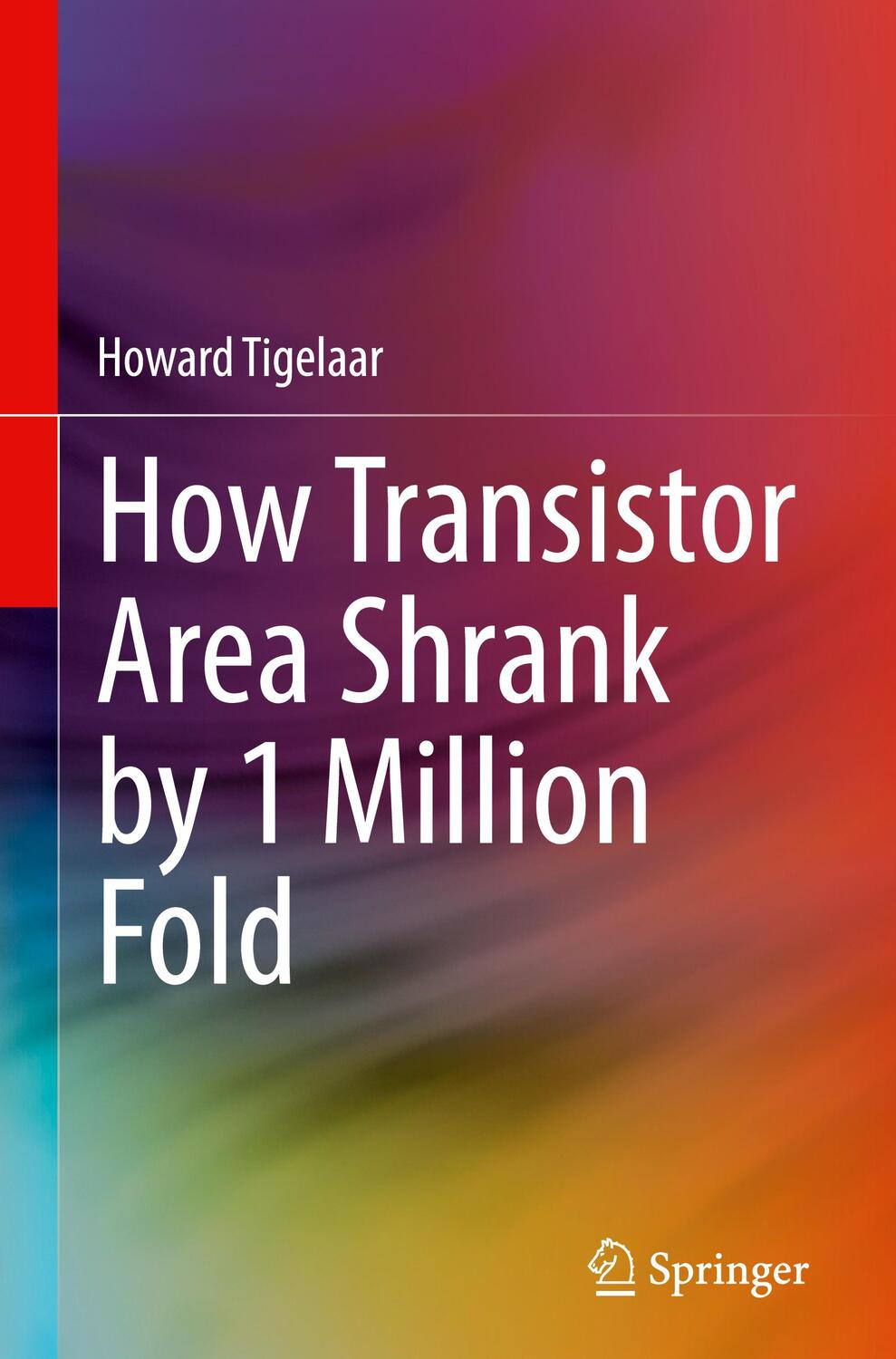 Cover: 9783030400200 | How Transistor Area Shrank by 1 Million Fold | Howard Tigelaar | Buch