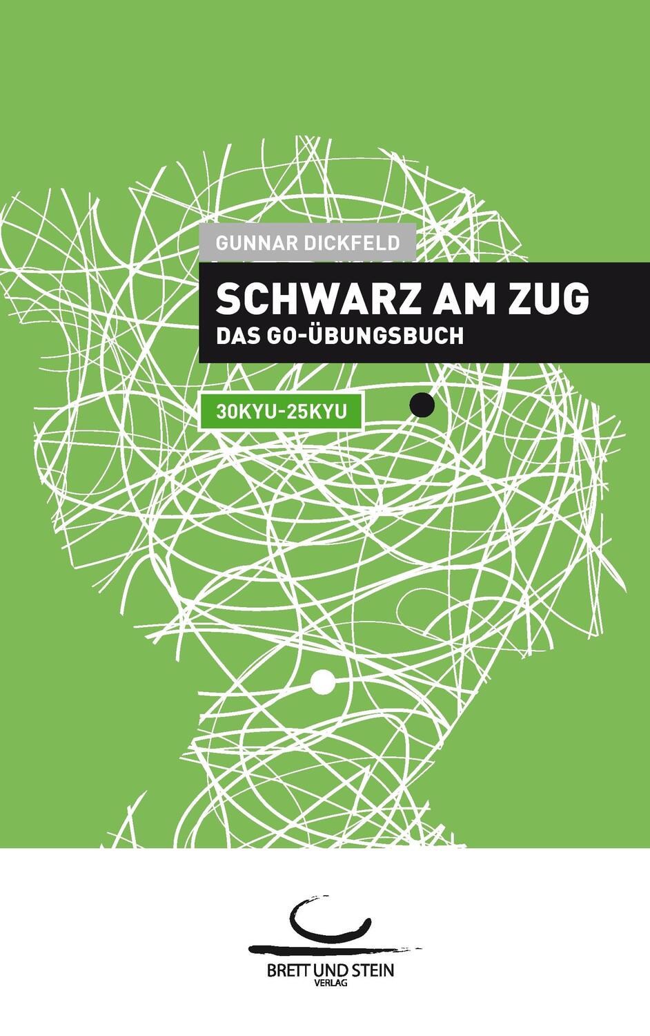 Cover: 9783940563316 | Schwarz am Zug | Das Go-Übungsbuch - 30 Kyu-25 Kyu | Gunnar Dickfeld