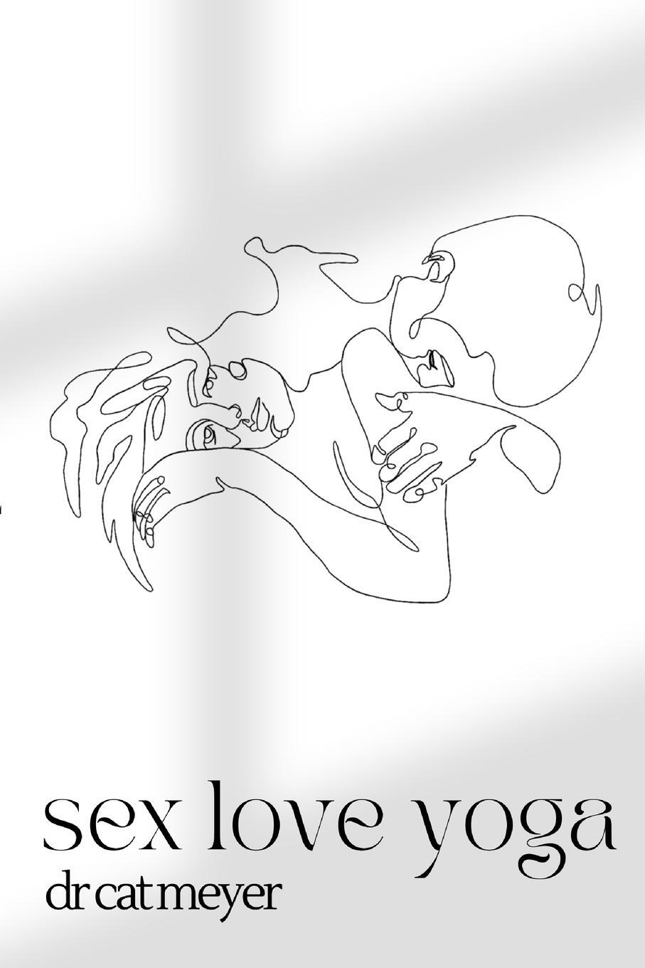 Cover: 9781034957119 | sex love yoga | Cat Meyer | Taschenbuch | Paperback | Englisch | 2022