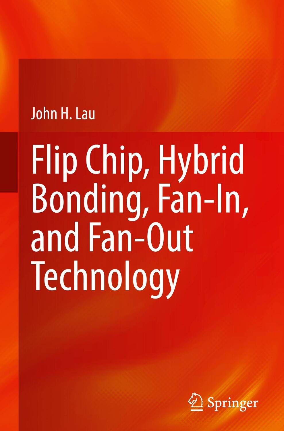 Cover: 9789819721399 | Flip Chip, Hybrid Bonding, Fan-In, and Fan-Out Technology | Lau | Buch