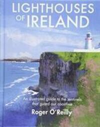 Cover: 9781848893535 | Lighthouses of Ireland | Roger O'Reilly | Buch | Englisch | 2018