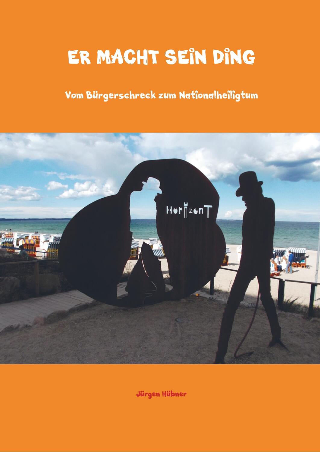Cover: 9789463980012 | ER MACHT SEIN DING | Vom Bürgerschreck zum Nationalheiligtum | Hübner
